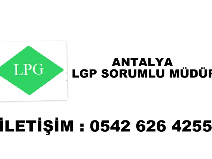 Antalya LPG Sorumlu Müdür - Antalya LPG Otogaz İstasyonu Sorumlu Müdür