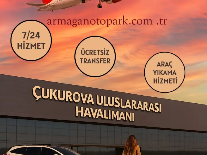 Armağan Otomotiv Otopark Oto Yikama - Çukurova Havalimanı 7/24 Otopark-Airport Otopark-Vale Hizmeti-Ücretsiz Anında Transfer