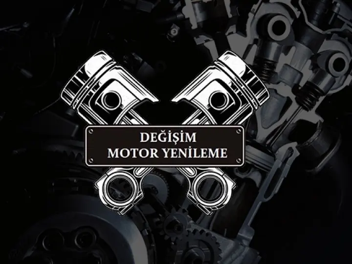 Değişim Motor Yenileme (Rektifiye)